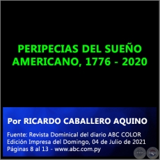 PERIPECIAS DEL SUEÑO AMERICANO, 1776 - 2020 - Por RICARDO CABALLERO AQUINO - Domingo, 05 de Julio de 2021